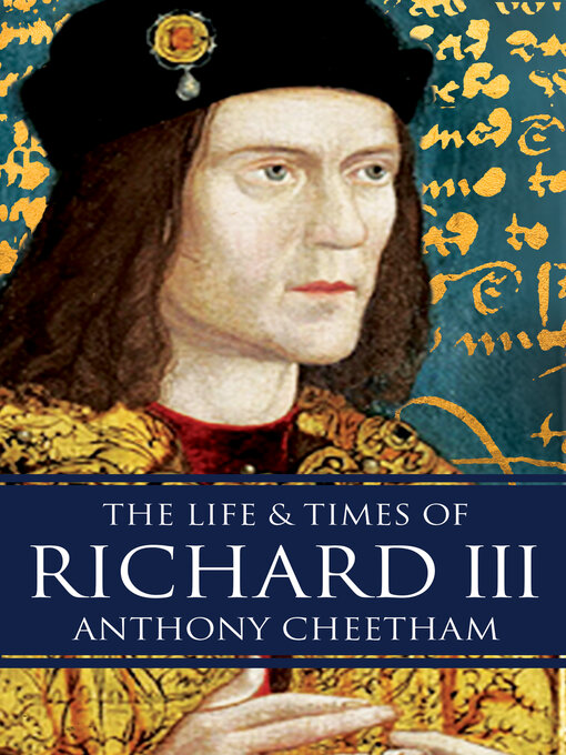 Title details for The Life and Times of Richard III by Anthony Cheetham - Available